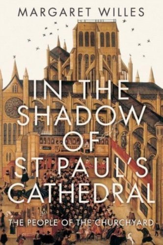 In The Shadow of St Paul's Cathedral by Margaret Willes