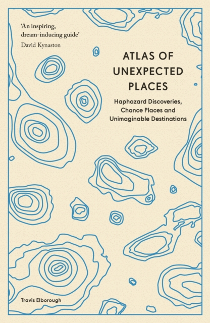 Atlas of Unexpected Places by Travis Elborough