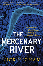 The Mercenary River by Nick Higham