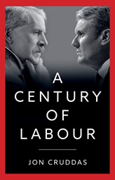 A Century of Labour by Jon Cruddas