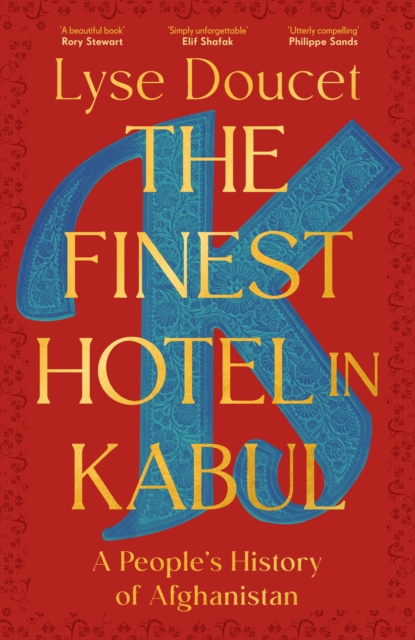 The Finest Hotel in Kabul by Lyse Doucet