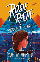 Rosie Raja: Mission to Cairo by Sufiya Ahmed