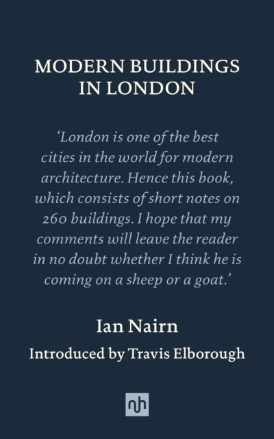 Modern Buildings in London by Ian Nairn, introduced by Travis Elborough