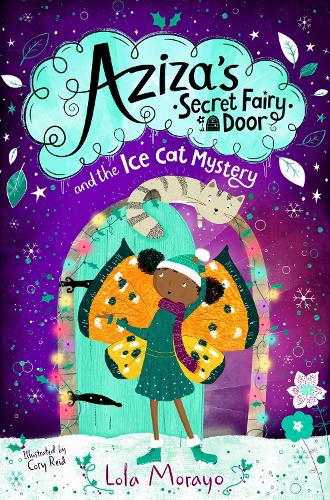 Aziza’s Secret Fairy Door and the Ice Cat Mystery by Lola Morayo