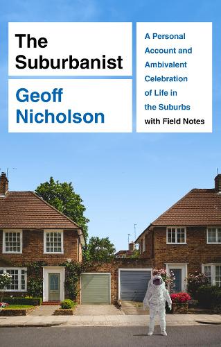 The Suburbanist by Geoff Nicholson