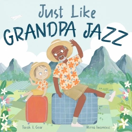 Just Like Grandpa Jazz by Tarah L. Gear 