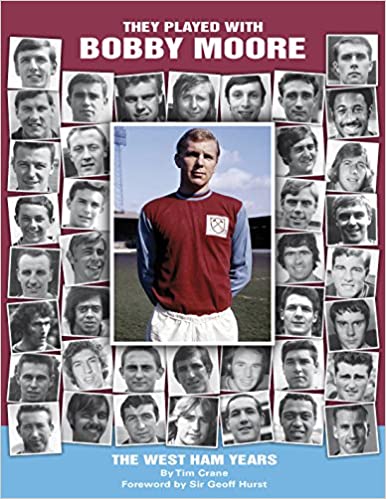 They Played with Bobby Moore - the West Ham Years by Tom Crane